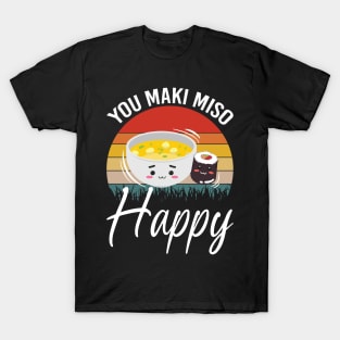 You Maki Me So Happy - Sushi T-Shirt